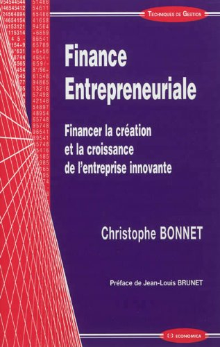 Finance entrepreneuriale : financer la création et la croissance de l'entreprise innovante