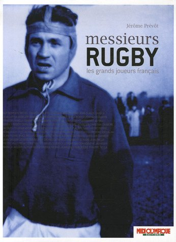 Messieurs Rugby : les grands joueurs français