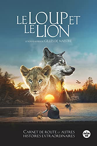 Le loup et le lion : carnet de route et autres histoires extraordinaires