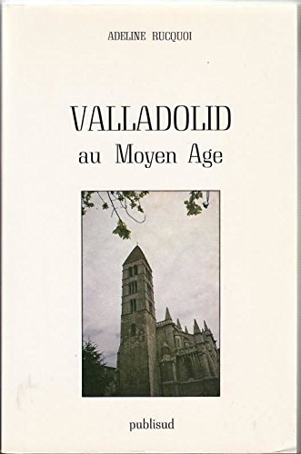 Valladolid au Moyen Age : 1080-1480