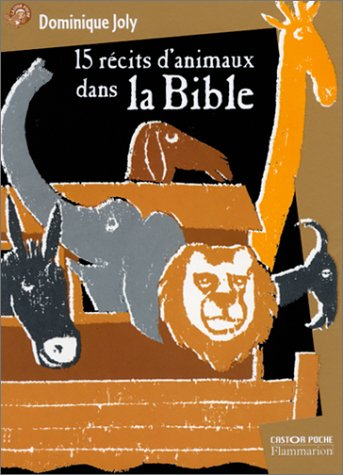 15 récits d'animaux dans la Bible : d'après la Bible de Jérusalem