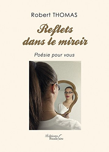 Reflets dans le miroir - Poésie pour vous (BAU.BAUDELAIRE)