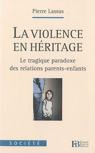 La violence en héritage : le tragique paradoxe des relations parents-enfants