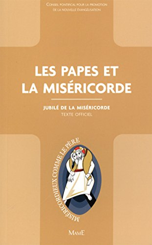Les papes et la miséricorde : jubilé de la miséricorde : texte officiel