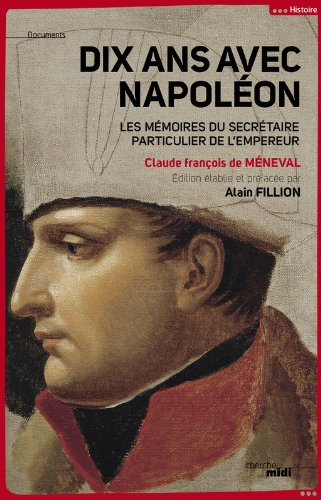 Dix ans avec Napoléon : mémoires du secrétaire particulier de l'empereur