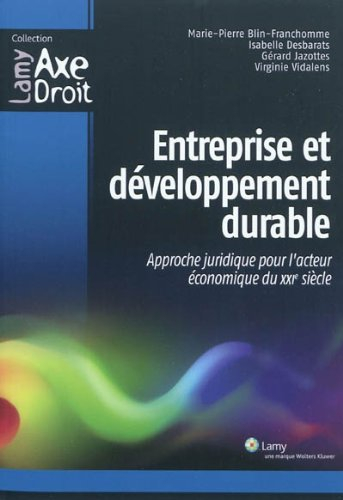 Entreprise et développement durable : approche juridique pour l'acteur économique du XXIe siècle