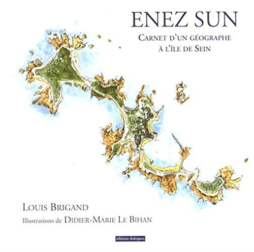 Enez Sun : carnet d'un géographe à l'île de Sein