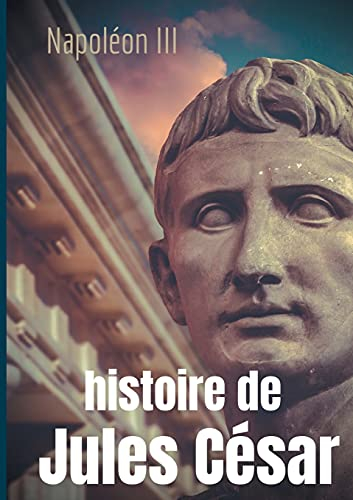 Histoire de Jules César : une histoire monumentale signée Napoléon III