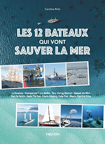 Les 12 bateaux qui vont sauver la mer : La Boudeuse, Pourquoi pas ?, Les Abeilles, Tara, Energy Obse