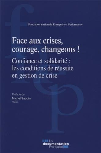 Face aux crises, courage, changeons ! : confiance et solidarité, les conditions de réussite en gesti