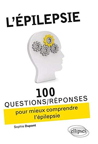 L'épilepsie : 100 questions-réponses pour mieux comprendre l'épilepsie