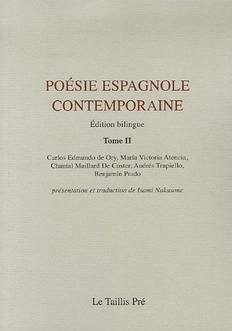 Poésie espagnole contemporaine. Vol. 2. Carlos Edmundo de Ory, Maria Victoria Atencia, Chantal Maill