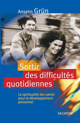 Sortir des difficultés quotidiennes : la spiritualité des saints pour le développement personnel