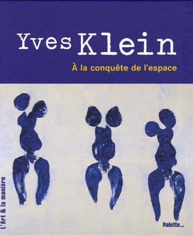 Yves Klein : à la conquête de l'espace