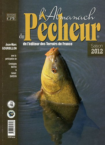 L'almanach du pêcheur : de l'éditeur des Terroirs de France : saison 2012