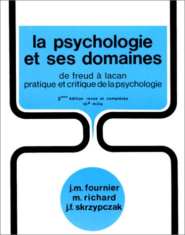 La psychologie et ses domaines : de Freud à Lacan : pratique et critique de la psychologie