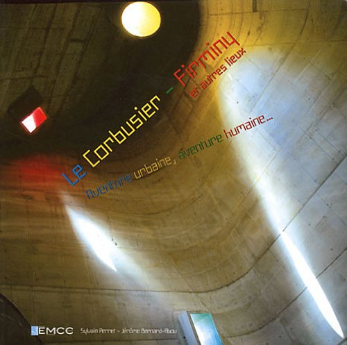 le corbusier - firminy et autres lieux : aventure urbaine, aventure humaine...