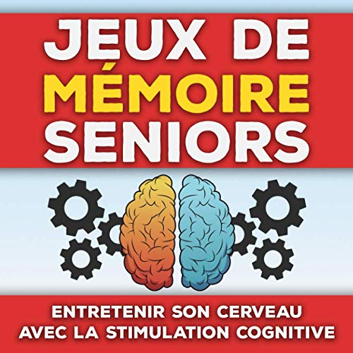 Jeux de Mémoire Seniors: Entretenir son cerveau avec la stimulation cognitive | Cahier de 40 pages d