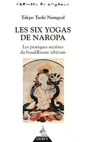 Les six yogas de Naropa : les pratiques secrètes du bouddhisme tibétain