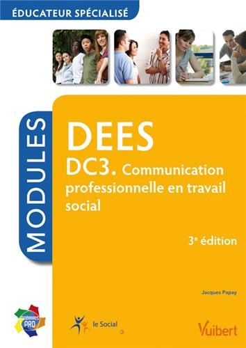 DEES Educateur spécialisé : DC 3, communication professionnelle en travail social : modules