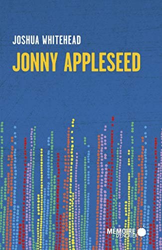 Jonny Appleseed - Joshua Whitehead, Arianne Des Rochers