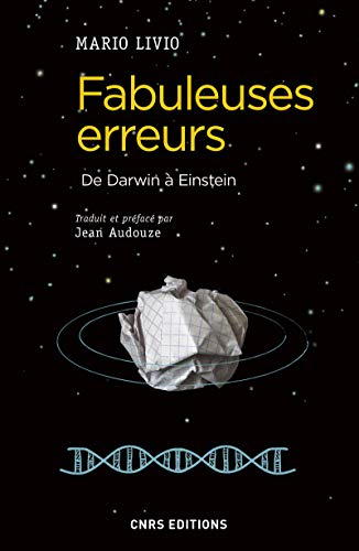 Fabuleuses erreurs : de Darwin à Einstein
