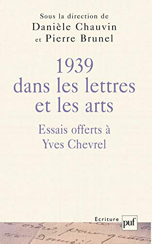 1939 dans les lettres et les arts : essais offerts à Yves Chevrel