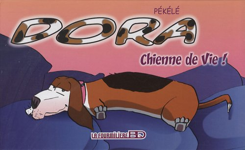 Dora. Vol. 1. Chienne de vie !