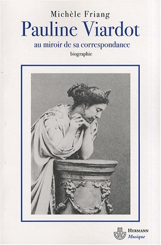 Pauline Viardot : au miroir de sa correspondance : biographie
