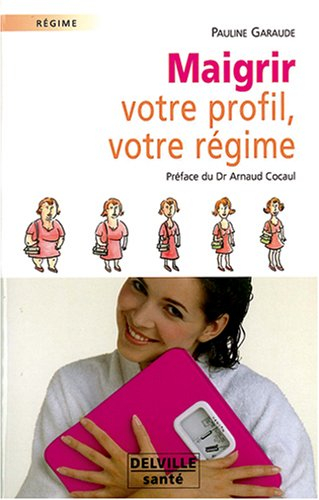 Maigrir : votre profil, votre régime