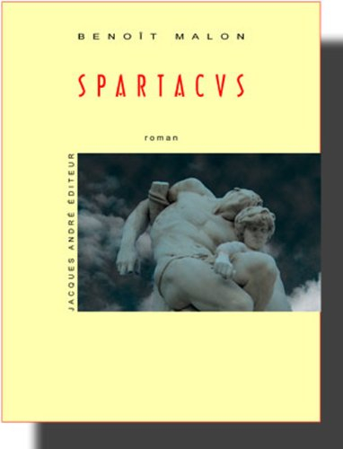Spartacus ou La guerre des esclaves : roman historique