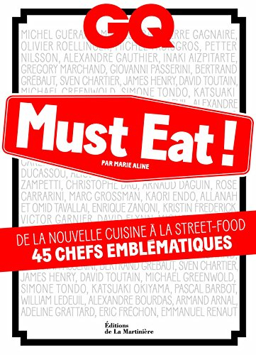 GQ must eat ! : de la nouvelle cuisine à la street-food, 45 chefs emblématiques