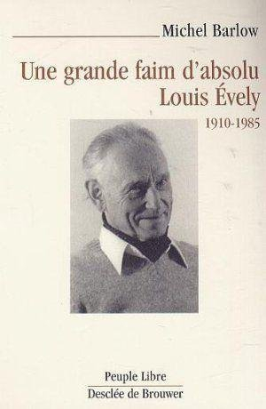 Une grande faim d'absolu : Louis Evely, 1910-1985