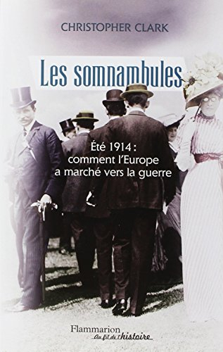 Les somnambules : été 1914, comment l'Europe a marché vers la guerre