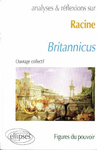 racine, britannicus: figures du pouvoir