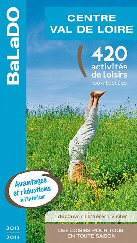 Centre, Val de Loire : 420 activités de loisirs 100% testées