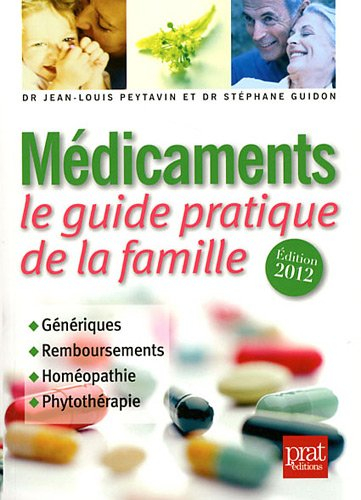 Médicaments, le guide pratique de la famille : génériques, remboursements, homéopathie, phytothérapi