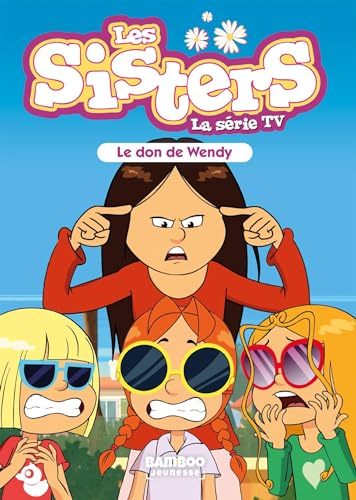 Les sisters : la série TV. Vol. 71. Le don de Wendy