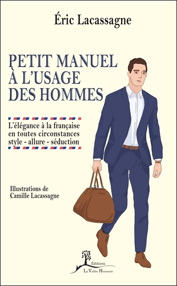 Petit manuel à l'usage des hommes : l'élégance à la française en toutes circonstances : style, allur