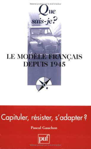 Le modèle français depuis 1945 : capituler, résister, s'adapter ?