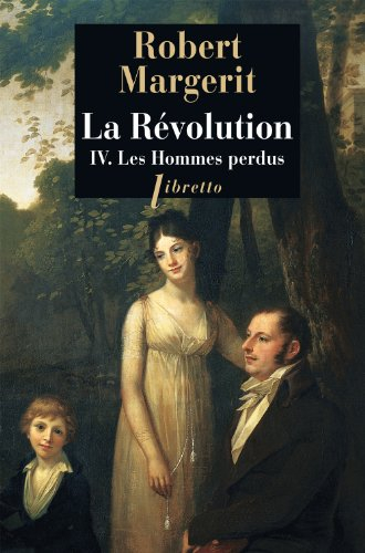 La Révolution. Vol. 4. Les hommes perdus
