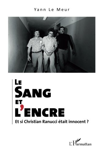 Le sang et l'encre : et si Christian Ranucci était innocent ?