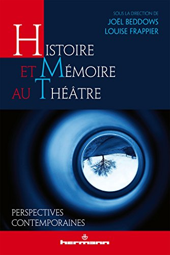 Histoire et mémoire au théâtre : perspectives contemporaines