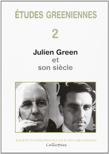Etudes gréeniennes 2 - Julien Green et son siècle