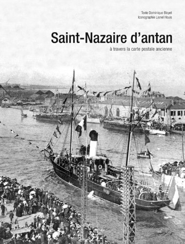 Saint-Nazaire d'antan : Saint-Nazaire et ses environs à travers la carte postale ancienne : collecti