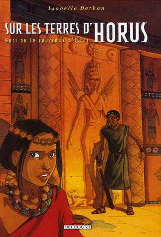 Sur les terres d'Horus. Vol. 6. Hori ou Le courroux d'Istar