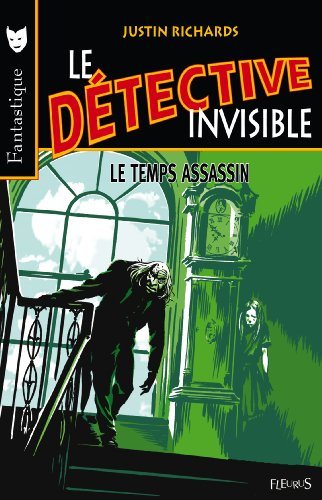 Le détective invisible. Vol. 4. Le temps assassin