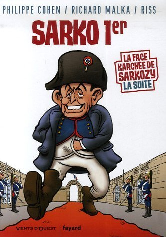 La face karchée de Sarkozy. Vol. 2. Sarko 1er