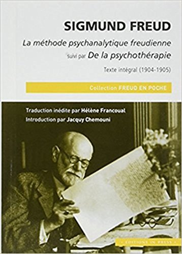 La méthode psychanalytique freudienne. De la psychothérapie : texte intégral (1904-1905)