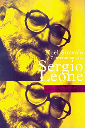 Conversations avec Sergio Leone - Sergio Leone, Noël Simsolo